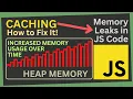 Caching is degrading your code performance Prevent Memory Leaks in your JavaScript Code Part XVI
