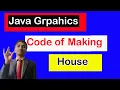 Graphics programe of Java of Making House in hindi and english