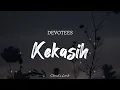 DEVOTEES - Kekasih | ( Video Lyrics )