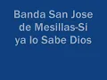 Banda San Jose de Mesillas-Si ya lo Sabe Dios (con letra)