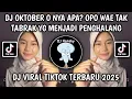 Download Lagu DJ OKTOBER O NYA APA? OPO WAE TAK TABRAK YANG MENJADI PENGHALANG DJ TRESNO TEKANE MATI VIRAL TIKTOK