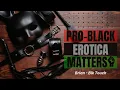 Why Pro-Black Erotica Matters - Brian Blk Touch