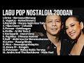 Lagu Lagu Pop Indonesia 2000an Enak Didengar Tanpa Iklan - Full Album Nostalgia
