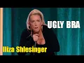 Iliza Shlesinger Every Girl Has An UGLY BRA Iliza Shlesinger 2025