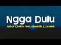 Download Lagu Akbar Chalay - Ngga Dulu (Lirik Lagu)| feat.Ciloqciliq \u0026 Zynakal (Viral Tiktok)
