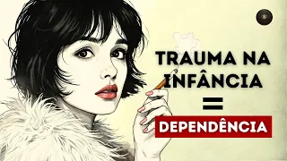 COMO O TRAUMA INFANTIL LEVA AO VÍCIO