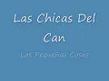 Las Chicas Del Can Las Pequeña Cosas.wmv