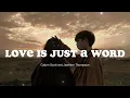 love is just a word :) - Calum Scott and Jasmine Thompson (Lyrics)