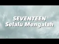 Seventeen - Selalu Mengalah (Lirik)