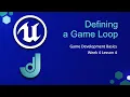 Defining a Game Loop Game Development Basics - Week 4 Lesson 4