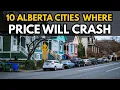 Top 10 Alberta Cities Where Home Prices Will CRASH in 2026