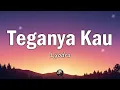 Lyodra - Teganya Kau | Lirik