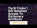 Tip n tricks 1 dot notation access to dictionary attribute