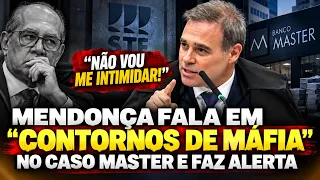 🚨 “NÃO VOU ME INTIMIDAR!” MENDONÇA SOBE O TOM E CITA “MÁFIA” NO CASO MASTER