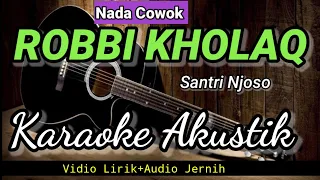 Download ROBBI KHOLAQ | Santri Njoso | Karaoke Akustik | Nada Cowok MP3