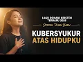 Lagu Kubersyukur Atas Hidupku | Lagu Rohani Kristen Terbaru 2026 | Spesial Tahun Baru