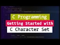 Getting Started With C Programming C Character Set Tutorial