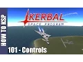 Kerbal Space Program How To KSP 101 The Controls