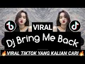 DJ BRING ME BACK BREAKBEAT BASS TIKTOK FYP VIRAL REMIX TERBARU