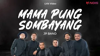 Download MAMA PUNG SOMBAYANG - JP BAND | Lirik Lagu Timur Terpopuler 2024 | Musik Timur Terpopuler MP3