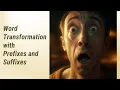 Enhancing Your Vocabulary Mastering Prefixes and Suffixes Through Word Transformation