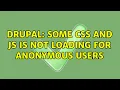 Drupal Some CSS and JS is not loading for anonymous users 3 Solutions