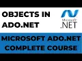 Objects in Ado net Ado net Complete Course