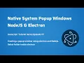 How to Create Native OS Specific Popup Windows with Electron NodeJS - Electron Tutorial Series EP7