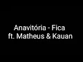 Anavitória - Fica ft. Matheus & Kauan ( LETRA)