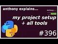 my python project setup all tools intermediate anthony explains