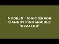 NodeJS Ionic Error Cannot find module dezalgo