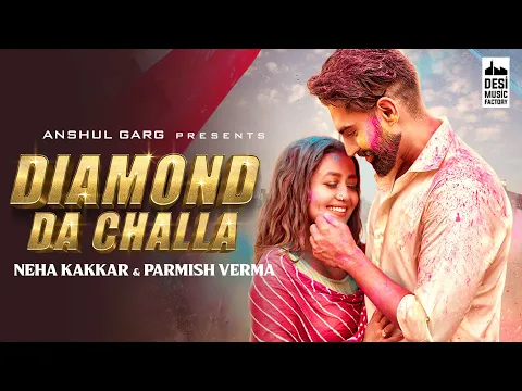 Download MP3 DIAMOND DA CHALLA - Neha Kakkar & Parmish Verma | Vicky Sandhu | Rajat Nagpal | Punjabi Song 2020