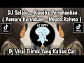 Download Lagu DJ ASMARA KERINDUAN MEYDA RAHMA REMIX || SELALU... KUCOBA PERTAHANKAN VIRAL TIKTOK YANG KALIAN CARI