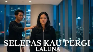 cover lagu laluna selepas kau pergi versi terbaru penuh perasaan