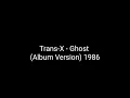 Trans-X - Ghost Album Version 1986