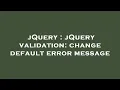 jQuery jQuery validation change default error message