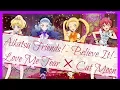 Lagu Aikatsu Friends! - Believe It! - Love Me Tear ✕ Cat Moon