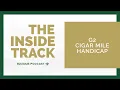 The Inside Track ep G2 Cigar Mile Handicap Kudla