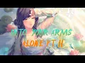 Download Lagu Nightcore - Ava Max - Into Your Arms x Alone, Pt. II - Lyrics