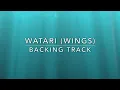 Download Lagu Watari (Wings) - Backing Track