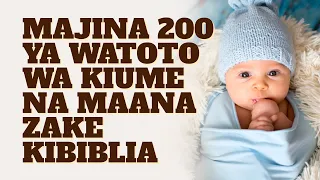 majina 200 ya watoto wa kiume na maana zake kibiblia