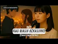 Lagu Cover Kau Masih Kekasihku - Naff (Bahasa Jepang) | Cover Lagu Anime