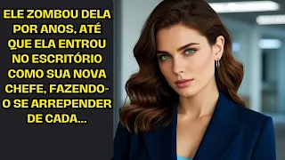 Ele zombou dela por anos, até que ela entrou no escritório como sua nova chefe, fazendo-o se...
