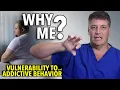 Ep:09 Why me? Vulnerability to addictive behavior part 1- by Robert Cywes
