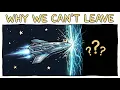Why Humanity Will Never Leave the Solar System