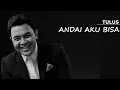Download Lagu BIKIN NAGIH SAMPAI DI SETEL BER KALI-KALI || TULUS - ANDAI AKU BISA (Lirik \u0026 Lagu)