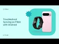 Troubleshoot Syncing on Fitbit with Android
