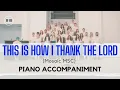 Mosaic MSC - This Is How I Thank the Lord | PIANO ACCOMPANIMENT WITH LYRICS