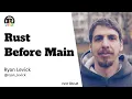 Rust Before Main - Ryan Levick