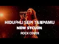 Download Lagu NEW SYCLON  -  HIDUPKU SEPI TANPAMU VIDEO LYRIC (ROCK COVER)